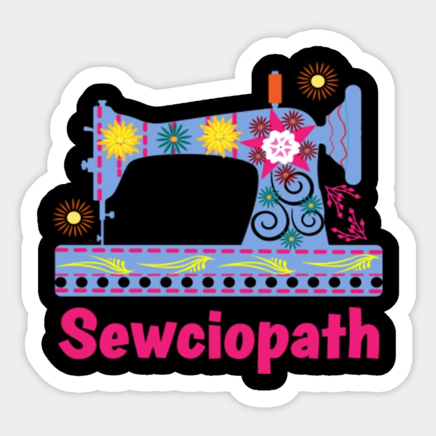 Sewciopath Sewing lover Sewer Quilter Quote Seamstress Sticker by Humor words store